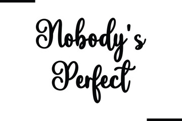 Nobody's Perfect Saying Typography Text Art