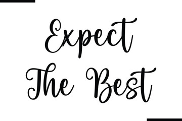 Expect The Best Beautiful Typography Text Quote 