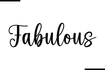 Fabulous Beautiful Typography Text Quote 