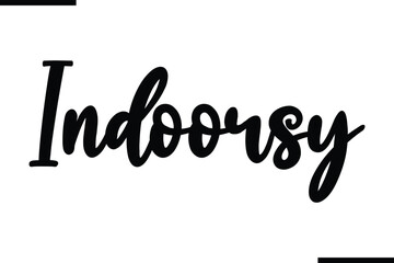Indoorsy Beautiful Typography Text Quote 