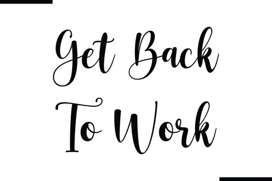  Get Back To Work Text Typography Element