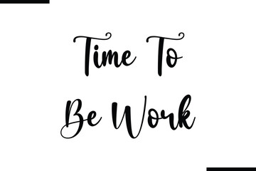  Time To Be Work Text Typography Element
