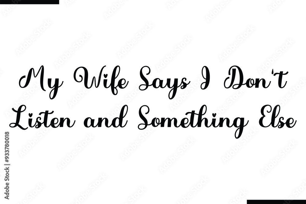 Fototapete my wife says i don't listen and something else text typography element