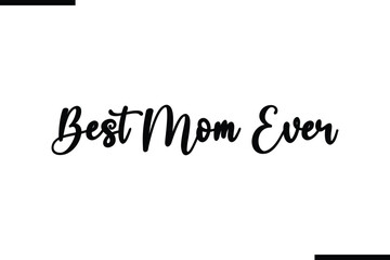 Text Typography Element Best Mom Ever