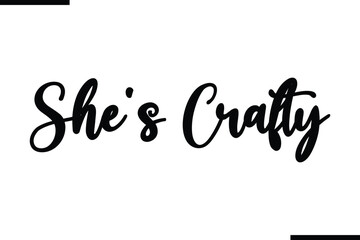 She's Crafty. Modern Black Text Typography