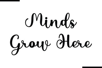 Minds Grow Here Modern Black Text Typography