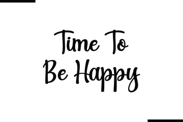 Time To Be Happy Stylish Typography Black Text