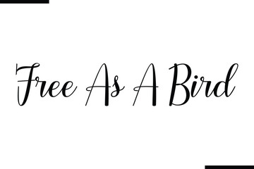 Free As A Bird Stylish Typography Black Text