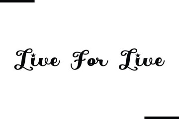 Live For Live Stylish Typography Black Text