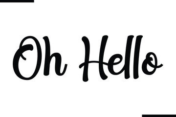 Oh Hello Stylish Typography Black Text © Pleasant Mode
