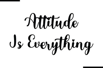 Attitude Is Everything Calligraphy Black Text