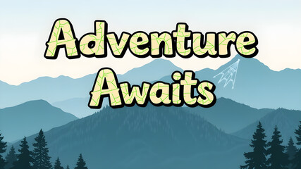“Adventure Awaits” text in a fun, map-themed font over mountains and trees. Generative AI