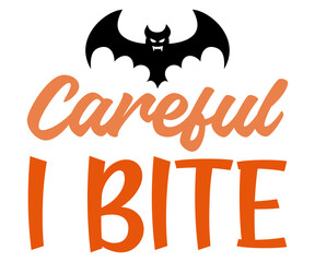  Careful I bite
 Svg,Halloween,Ghost,Spooky Season,witch, Halloween Funny,Little Witch