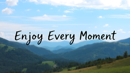 “Enjoy Every Moment” text in a casual handwritten font on a peaceful landscape. Generative AI