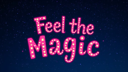 &ldquo;Feel the Magic&rdquo; text in a sparkly, fun font over a nighttime sky with stars. Generative AI