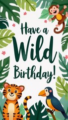 Fototapeta premium Fun jungle scene with watercolor animals, tropical leaves, HAVE A WILD BIRTHDAY text