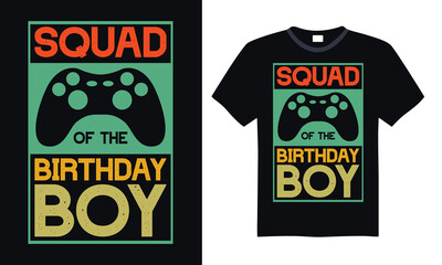Squad of the birthday boy - Video Gamer T Shirt Design, Hand drawn lettering and calligraphy, simple, lettering For stickers, mugs, etc.