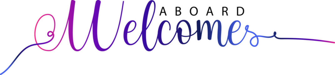 Welcome Aboard. Hand drawn vector lettering. Isolated on white background, Welcome Aboard gradient text