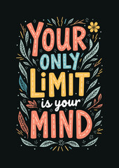 Inspirational typography quotes for gym and fitness, Your Only Limit is your mind, Motivational Quotes