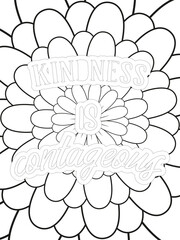 Kindness Quotes Flower Coloring Page Beautiful black and white illustration for adult coloring book, All these designs are hand-drawn and unique