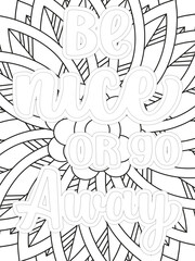 Kindness Quotes Flower Coloring Page Beautiful black and white illustration for adult coloring book, All these designs are hand-drawn and unique