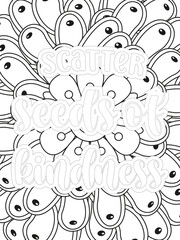 Kindness Quotes Flower Coloring Page Beautiful black and white illustration for adult coloring book, All these designs are hand-drawn and unique