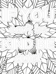 Kindness Quotes Flower Coloring Page Beautiful black and white illustration for adult coloring book, All these designs are hand-drawn and unique