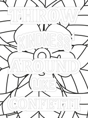 Kindness Quotes Flower Coloring Page Beautiful black and white illustration for adult coloring book, All these designs are hand-drawn and unique