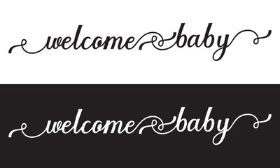 WELCOME BABY black and white brush calligraphy banner with swashes  isolated on white and black background. Vector illustration. EPS 10