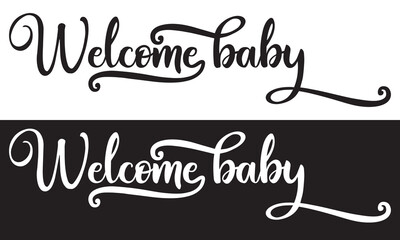 WELCOME BABY black and white brush calligraphy banner with swashes  isolated on white and black background. Vector illustration. EPS 10