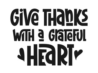 Give Thanks with a Grateful Heart Handwritten Phrase. Vector Hand Lettering Print for Thanksgiving Day Holiday. Usable for Greeting Card, Banner, Poster.