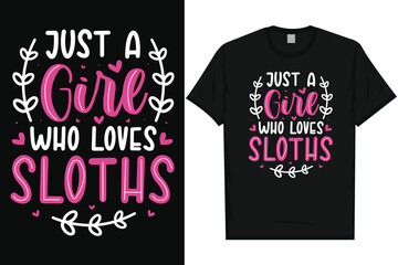 Just a girl who loves sloths typography tshirt design