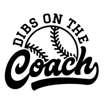 Dibs on the Coach SVG | Softball Mom Svg | Coach Gift Svg | Coachs Wife Svg | Game Days Svg | Baseball Svg | Softball Svg
