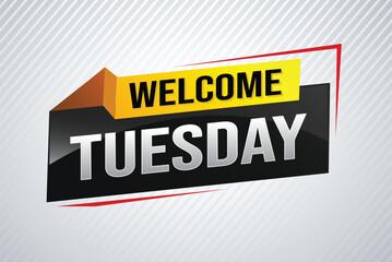 welcome Tuesday word text concept icon logo sign symbol vector day note 3d style for use landing page, template, ui, web, mobile app, poster, banner, flyer, backdrop, gift card, coupon

