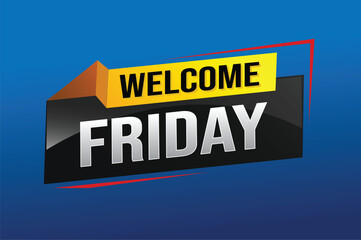 welcome friday word text concept icon logo sign symbol vector note 3d style for use landing page, template, ui, web, mobile app, poster, banner, flyer, backdrop, gift card, coupon

