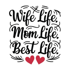 Typography T-Shirt Design. Wife Life , Mom Life, Best Life Typography Design.