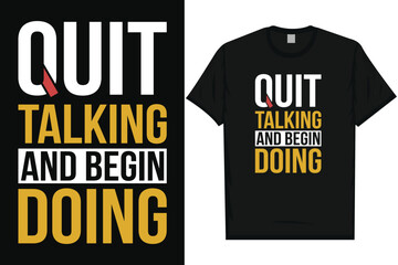 Quit talking begin doing best quotes motivational quotes typography tshirt design