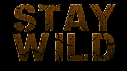 “Stay Wild” text in a bold, grungy font with a wilderness theme. Generative AI
