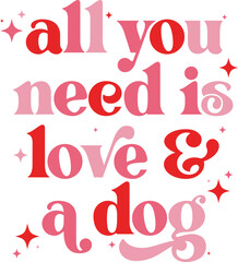 All you need is love and a dog Retro Shirt, Dog Mom Tshirt, Dog Mom Quotes, Fur Mama Shirt, Dog Lover Gift, Mothers Day Gift, Cute Pet Owner Tee, Retro Pet Design, Animal Rescue Support, Cut File