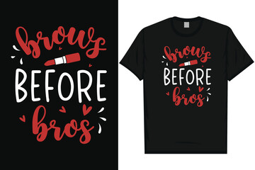 Brows before bros makeup lipsticks typography tshirt design