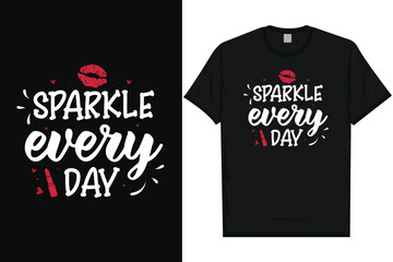 Sparkle every day makeup lipsticks typography tshirt design