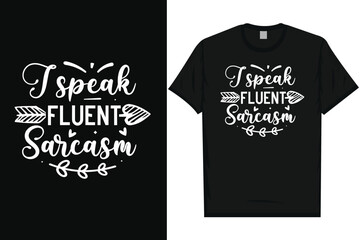 I speak fluent sarcasm typography tshirt design