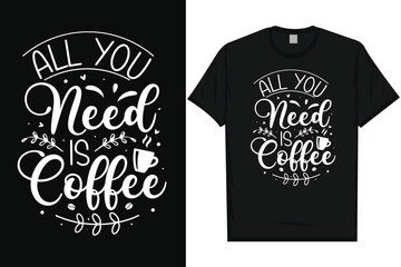 All you need is coffee typography tshirt design