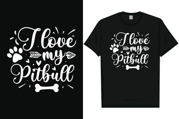 I love my pitbull dogs typography tshirt design