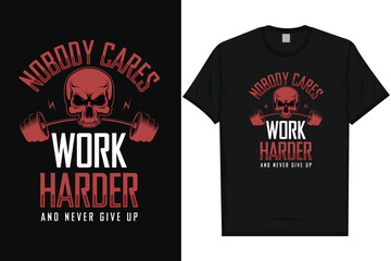 Nobody cares work hard gym or fitness graphics tshirt design