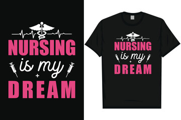 Nursing is my dream medical or medicine typography tshirt design