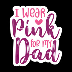 I Wear Pink For My Dad