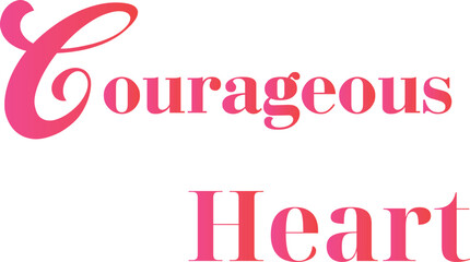 Courageous Heart T-Shirt Creative Design with Special Quote