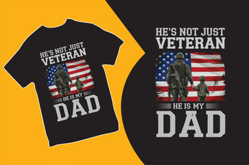 He is Not Just Veteran he is my dad . T-shirt Design. Vector illustration. Veteran T-shirt.