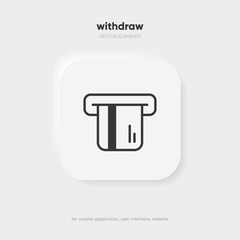 Cash withdraw thin line icon on the white background. Money, pay, payment, cash operations, currency, exchange, savings, bank cards, currency, banking icons